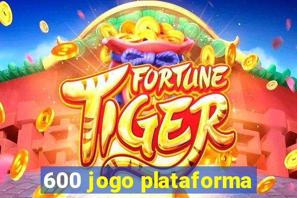 600 jogo plataforma